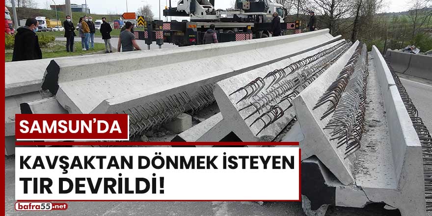 Samsun'da kavşaktan dönmek isteyen tır devrildi!