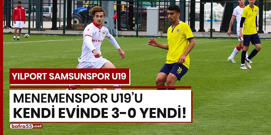 Yılport Samsunspor U19, Menemenspor U19'u kendi evinde 3-0 yendi!