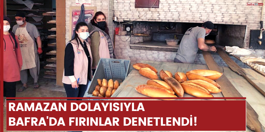 İlçe Tarım ve Orman Müdürlüğü ekipleri Ramazan dolayısıyla fırın denetimi gerçekleştirdi!