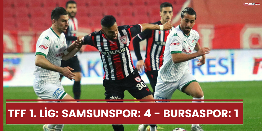 TFF 1. Lig: Samsunspor: 4 - Bursaspor: 1