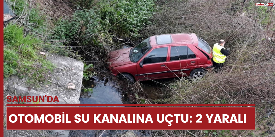 Samsun'da otomobil su kanalına uçtu: 2 yaralı