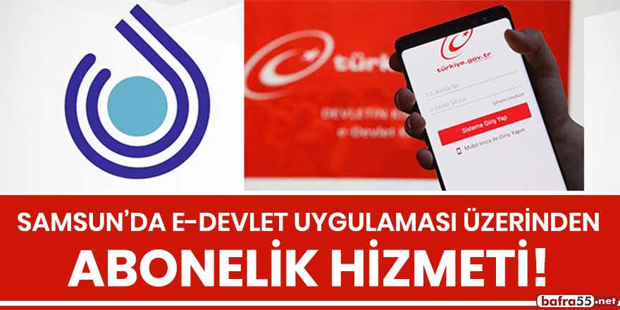 Samsun'da e-devlet uygulaması üzerinden abonelik hizmeti