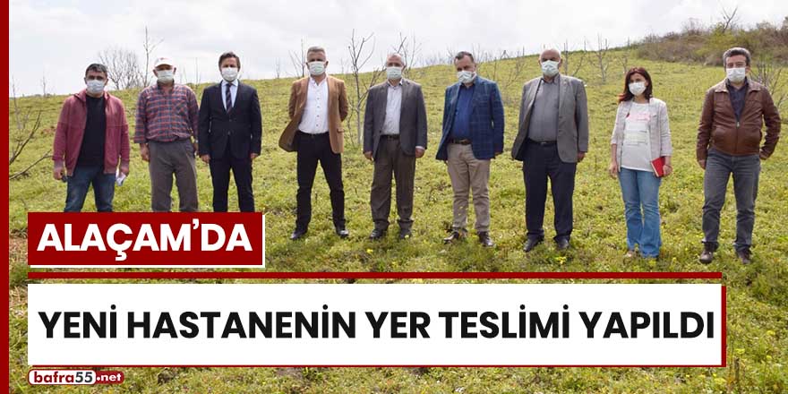 Alaçam'da yeni hastanenin yer teslimi yapıldı