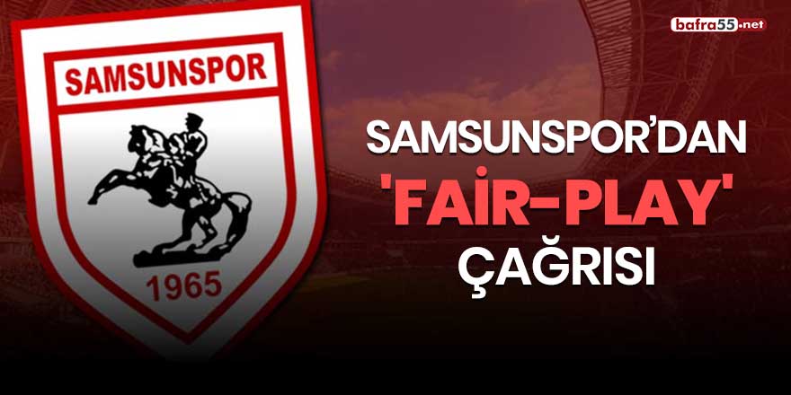 Samsunspor’dan 'Fair-play' çağrısı