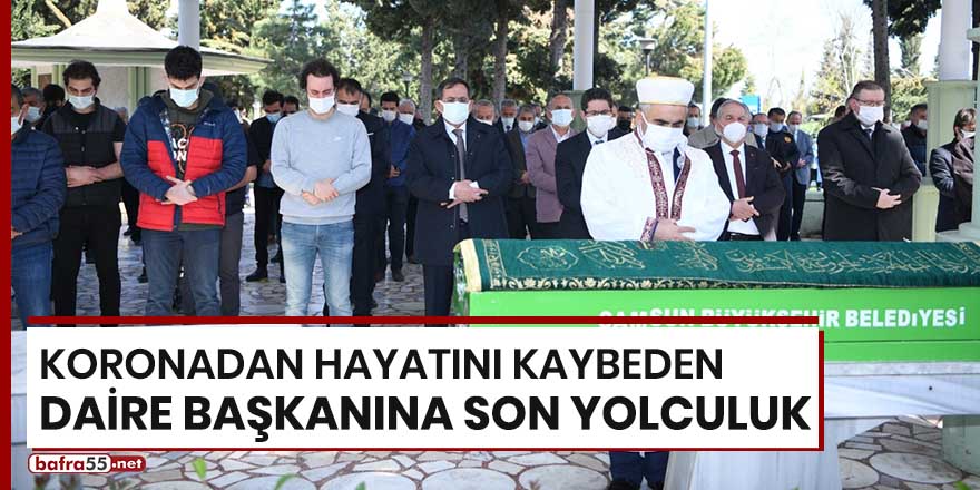 Koronadan hayatını kaybeden daire başkanına son yolculuk