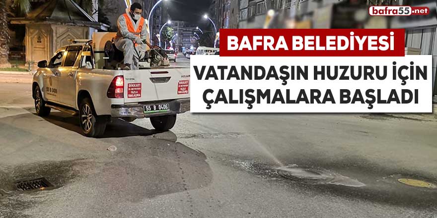 Bafra Belediyesi vatandaşın huzuru için çalışmalara başladı