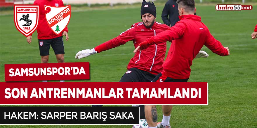 Samsunspor'da son antrenmanlar tamamlandı