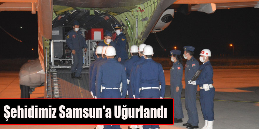 Şehidimiz Samsun'a Uğurlandı