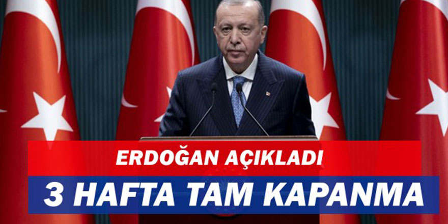 Türkiye'de 3 hafta tam kapanma
