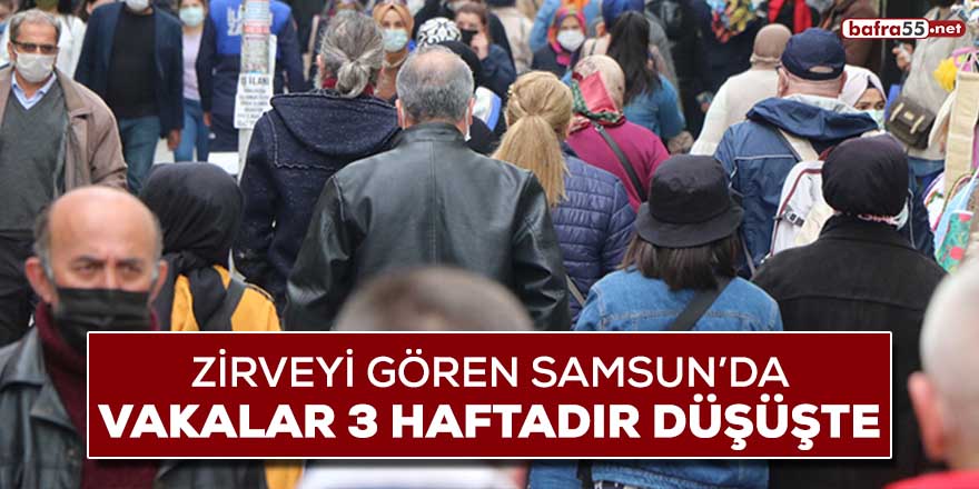 Zirveyi gören Samsun'da vakalar 3 haftadır düşüşte