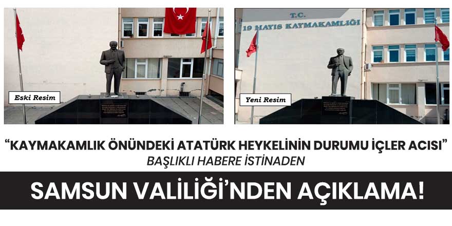 Kaymakamlık önünde bulunan Atatürk heykeli haberine istinaden Samsun Valiliği'nden açıklama!