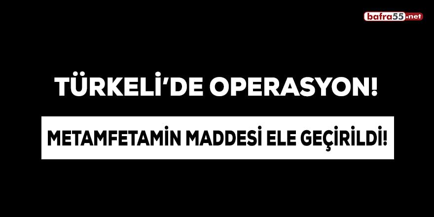 Türkeli'de operasyon!