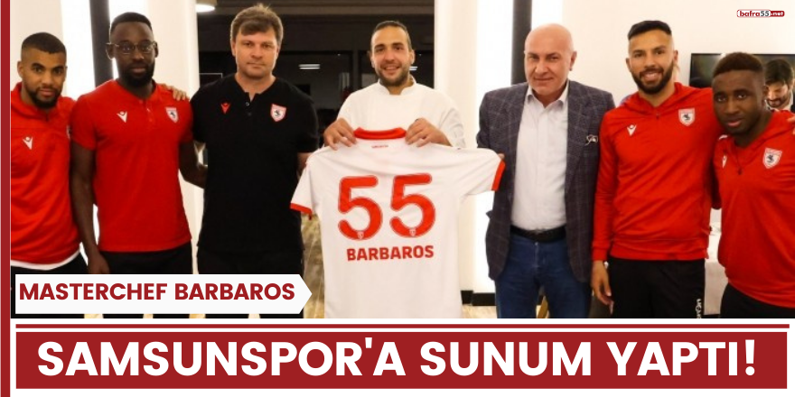 MasterChef Barbaros Samsunspor'a sunum yaptı!