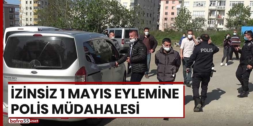 İzinsiz 1 Mayıs eylemine polis müdahalesi