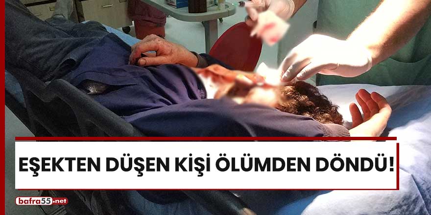 Eşekten düşen kişi ölümden döndü!