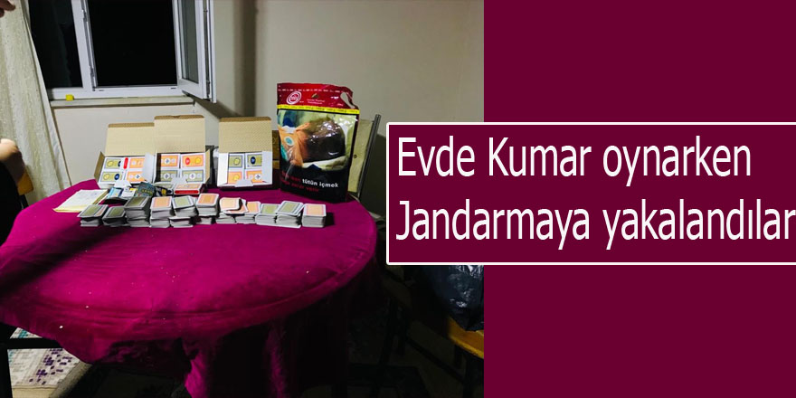 Evde Kumar oynarken Jandarmaya yakalandılar