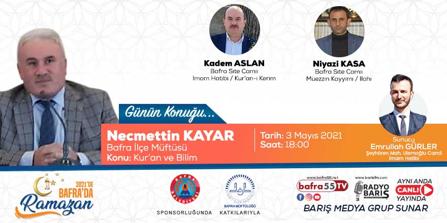 "2021'de Bafra'da Ramazan" Konuk: Necmettin Kayar “Bafra İlçe Müftüsü”