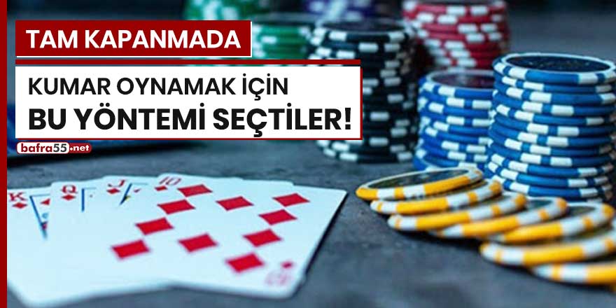 Tam kapanmada kumar oynamak için bu yöntemi seçtiler!