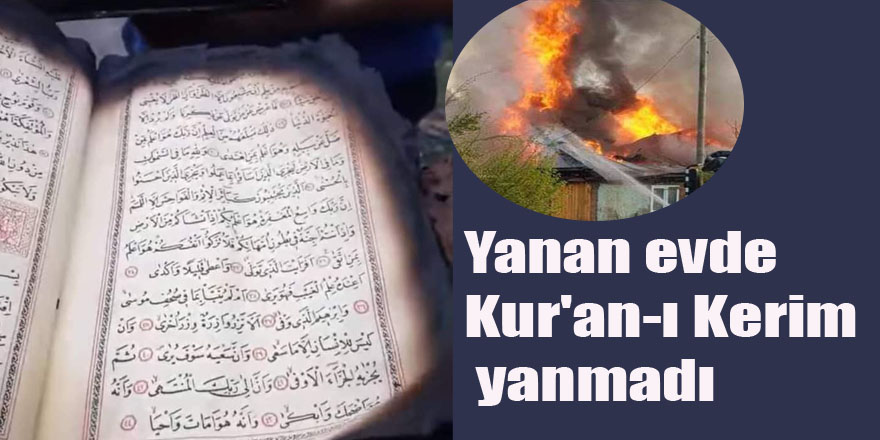 Yanan evde Kur'an-ı Kerim yanmadı