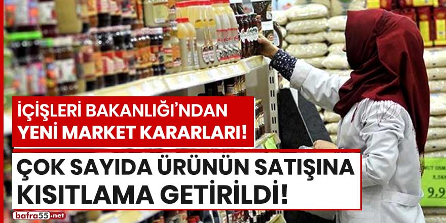 Marketlerde çok sayıda ürünün satışına kısıtlama getirildi!