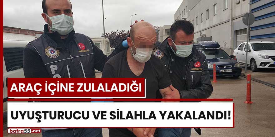 Araç içine zulaladığı uyuşturucu ve silahla yakalandı!