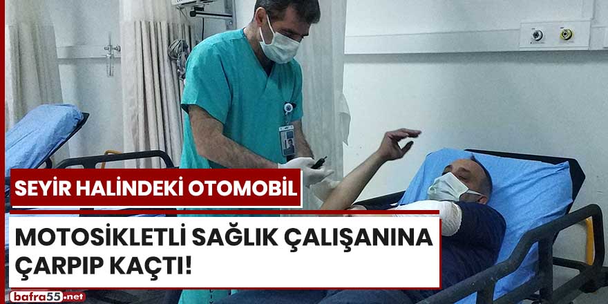 Seyir halindeki otomobil motosikletli sağlık çalışanına çarpıp kaçtı!