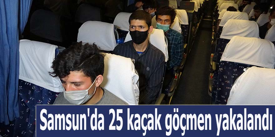 Samsun'da 25 kaçak göçmen yakalandı