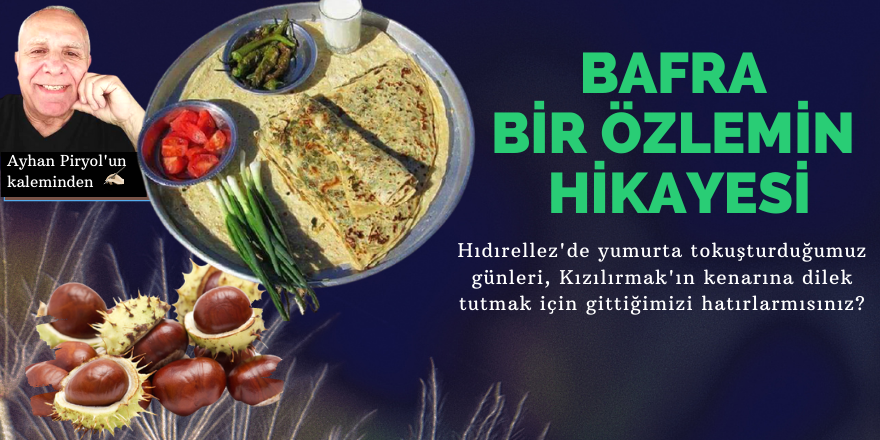 BAFRA BİR ÖZLEMİN HİKAYESİ