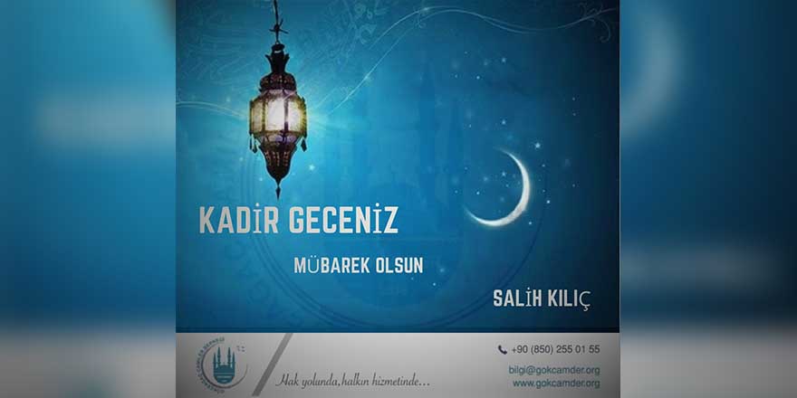 GÖKCAMDER Başkan Yardımcısı Salih Kılıç'tan Kadir Gecesi mesajı