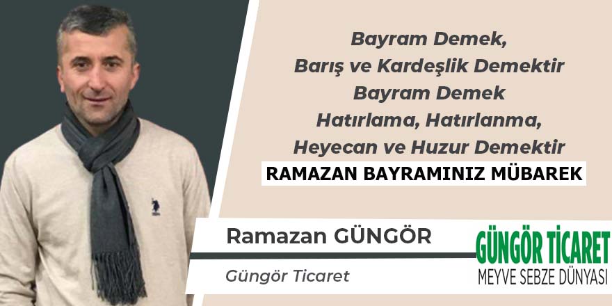 Ramazan Güngör'ün Ramazan Bayramı Mesajı