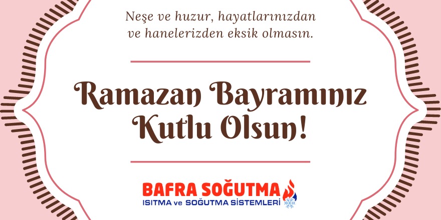 Bafra Soğutma'dan Ramazan Bayramı mesajı