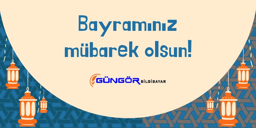 Güngör Bilgisayar'dan Ramazan Bayramı mesajı