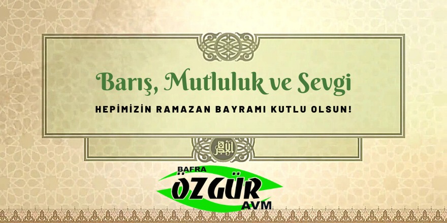 Özgür Avm'nin Ramazan Bayramı mesajı