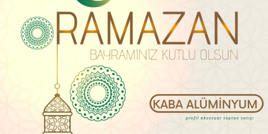 Kaba Alüminyum'un Ramazan Bayramı mesajı