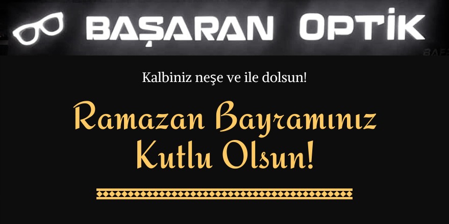 Başaran Optik'ten Ramazan Bayramı kutlaması