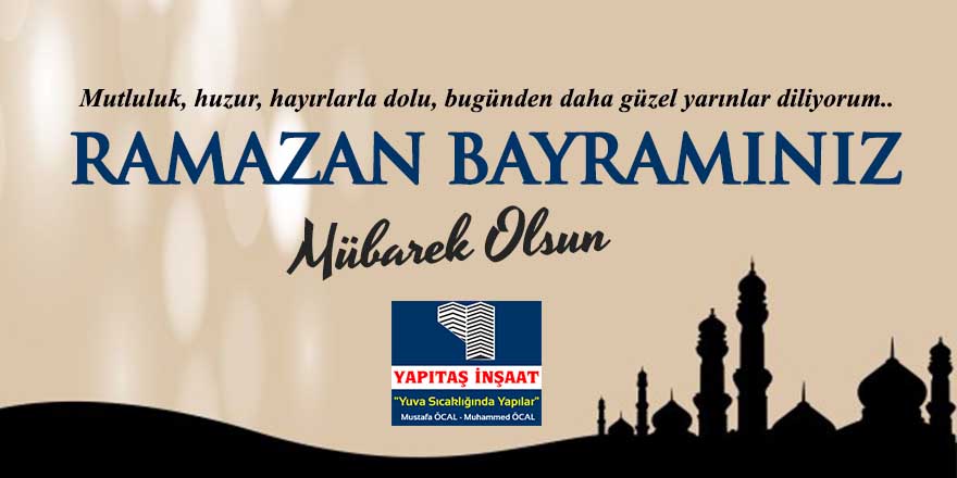 Yapıtaş İnşaat'tan Ramazan Bayramı mesajı