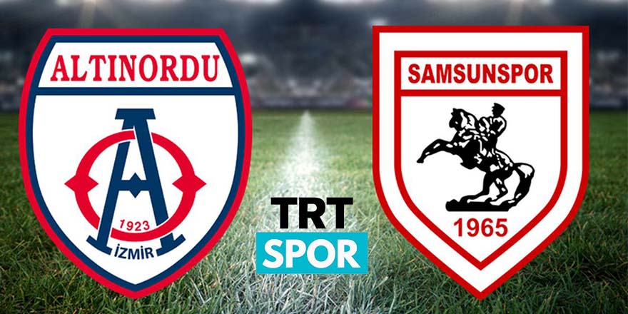 Altınordu - Samsunspor maçı ne zaman, hangi kanalda, saat kaçta?