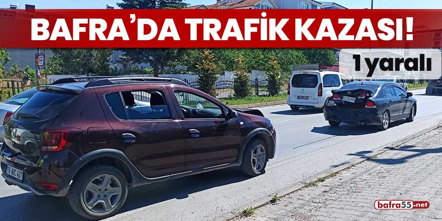 Bafra’da trafik kazası! 1 yaralı