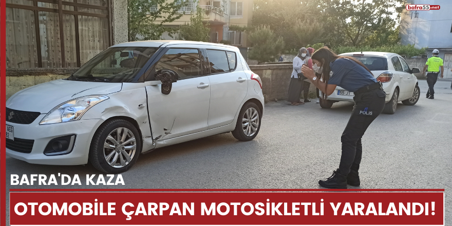 Bafra'da kaza! Otomobile çarpan motosikletli yaralandı..