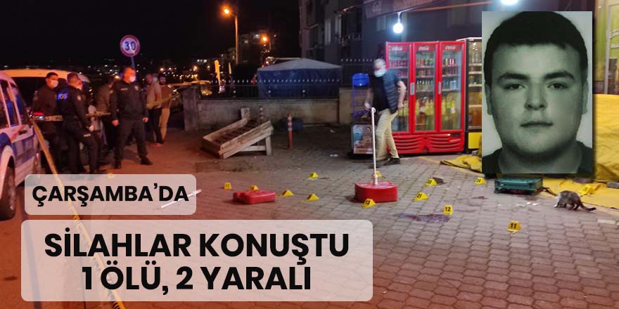 Çarşamba'da silahlar konuştu