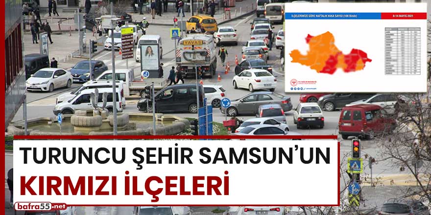 Turuncu şehir Samsun'un kırmızı ilçeleri!