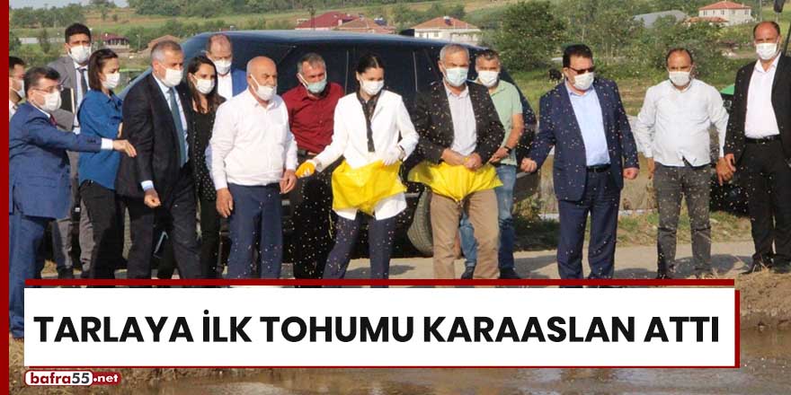 Tarlaya ilk tohumu Karaaslan attı