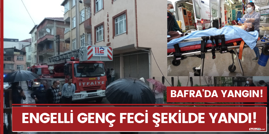 Bafra'da çıkan yangında 18 yaşındaki engelli genç feci şekilde yandı!