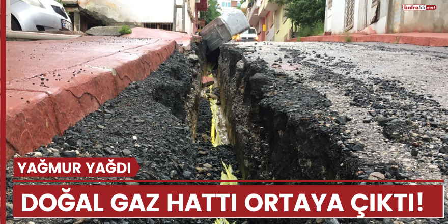 Yağmur yağdı, doğal gaz hattı ortaya çıktı!