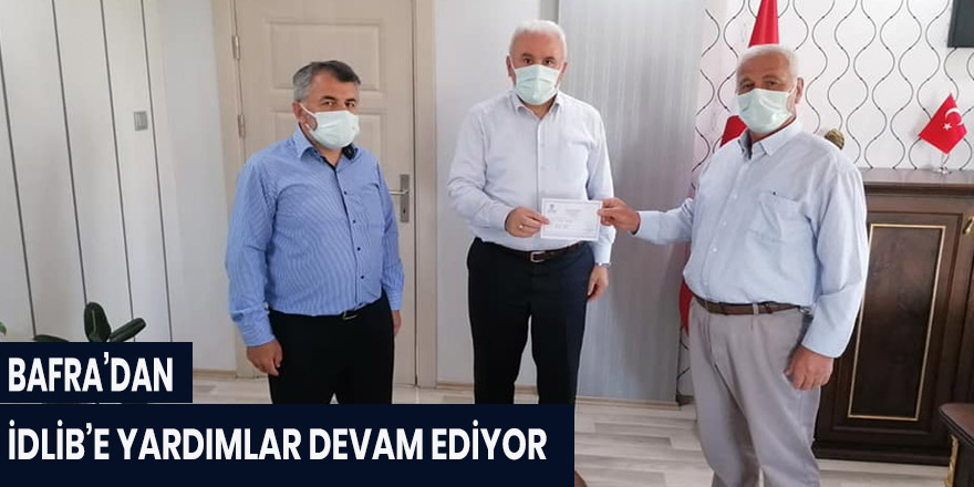 BAFRA’DAN İDLİB’E YARDIMLAR DEVAM EDİYOR