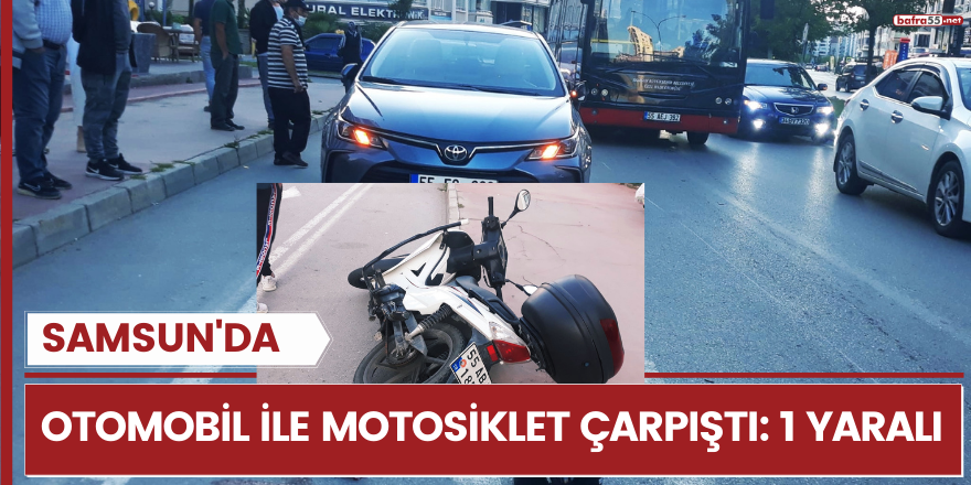 Samsun'da otomobil ile motosiklet çarpıştı: 1 yaralı