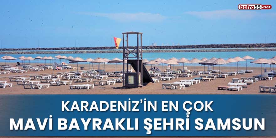 Karadeniz’in en çok "Mavi Bayrak"lı şehri Samsun