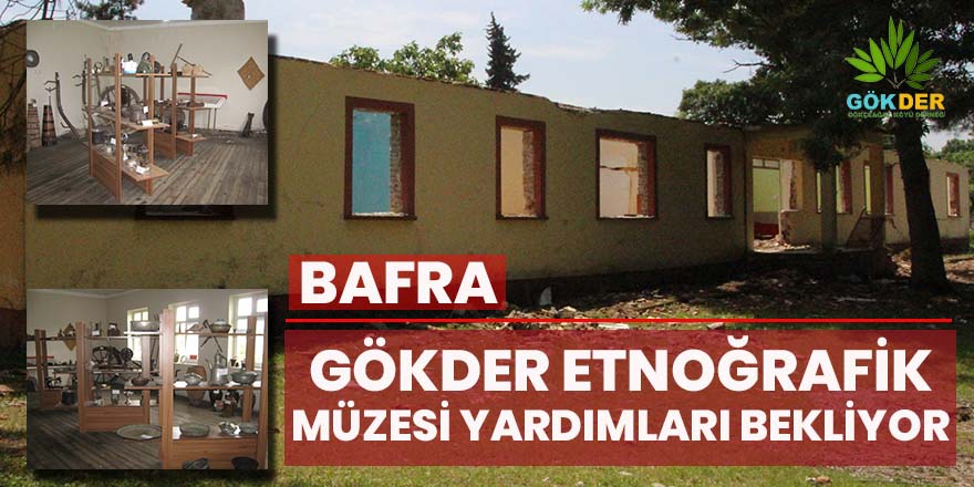 GÖKDER Etnoğrafik müzesi yardımları bekliyor