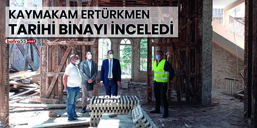 Kaymakam Ertürkmen tarihi binayı inceledi