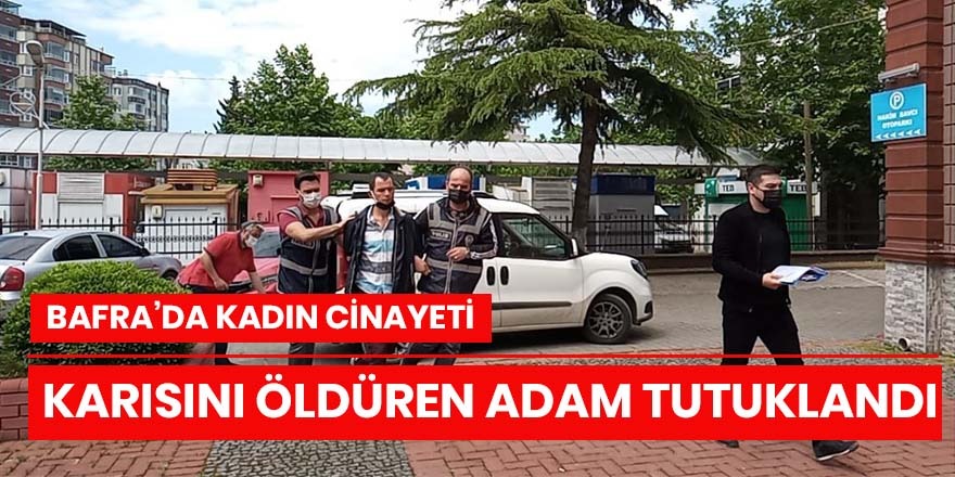 Karısını öldüren zanlı tutuklandı